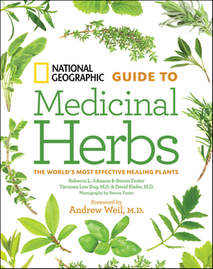 National Geographic Guide to Medicinal Herbs by Steven Foster, David Kiefer, Rebecca Johnson
