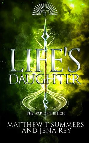 Life's Daughter by Jena Rey, Matthew T. Summers