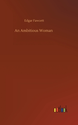 An Ambitious Woman by Edgar Fawcett