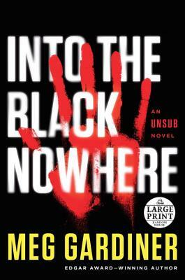 Into the Black Nowhere: An Unsub Novel by Meg Gardiner