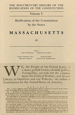 The Documentary History of the Ratification of the Constitution, Volume V: Ratification of the Constitution by the States: Massachusetts, No. 2 by 