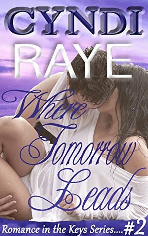 Where Tomorrow Leads by Cyndi Raye