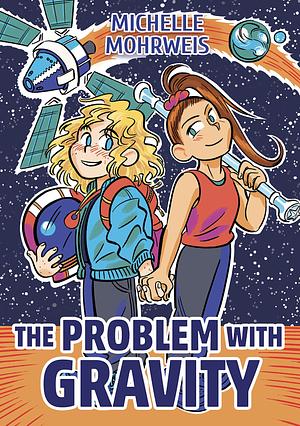 The Problem with Gravity by Michelle Mohrweis