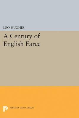 Century of English Farce by Leo Hughes