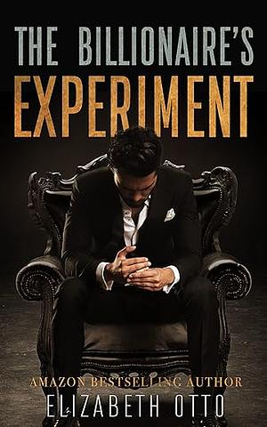 The Billionaire's Experiment by Elizabeth Otto