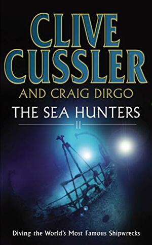 The Sea Hunters 2 by Clive Cussler