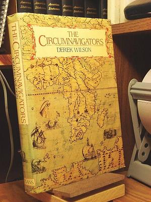 The Circumnavigators by Derek Wilson, Derek Wilson