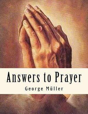 Answers to Prayer: Spiritual Classics by George Muller