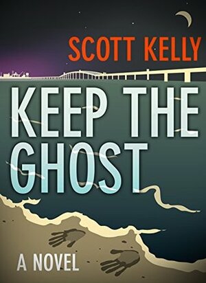 Keep the Ghost by Scott Kelly