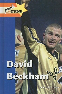 David Beckham by Michael V. Uschan