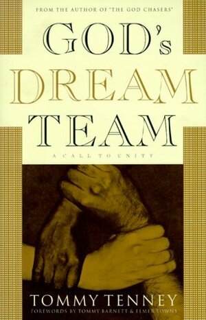 God's Dream Team: A Call to Unity by Tommy Barnett, Tommy Tenney, Elmer L. Towns