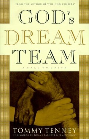 God's Dream Team: A Call to Unity by Elmer L. Towns, Tommy Tenney, Tommy Barnett