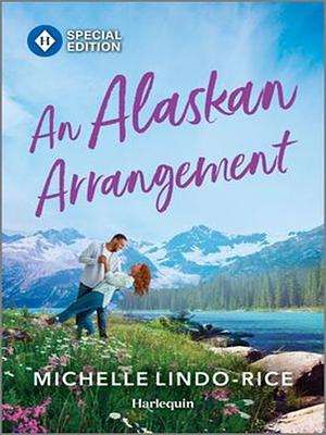 An Alaskan Arrangement by Michelle Lindo-Rice