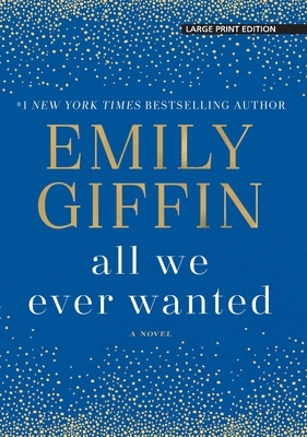 All We Ever Wanted by Emily Giffin