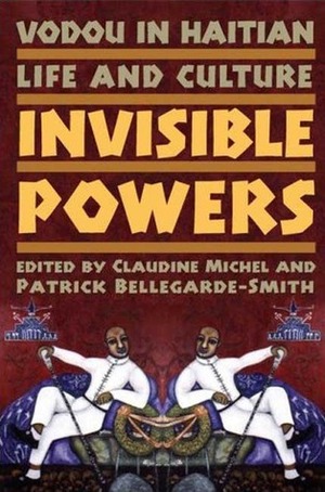 Vodou in Haitian Life and Culture: Invisible Powers by Claudine Michel, Patrick Bellegarde-Smith