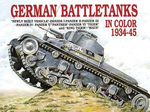 German Battle Tanks in Color by Horst Scheibert