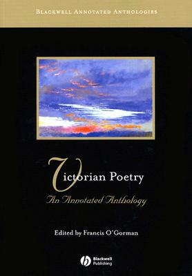 Victorian Poetry: An Annotated Anthology by Francis O'Gorman