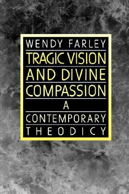 Tragic Vision and Divine Compassion by Wendy Farley