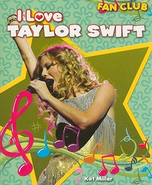 I Love Taylor Swift by Kat Miller