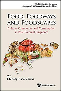 Food, Foodways and Foodscapes by Lily Kong, Vineeta Sinha