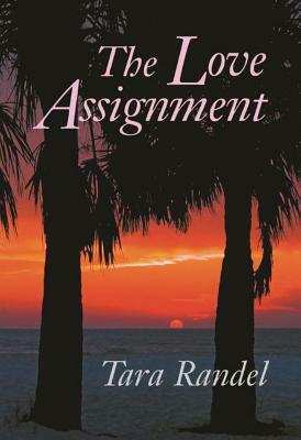 The Love Assignment by Tara Randel