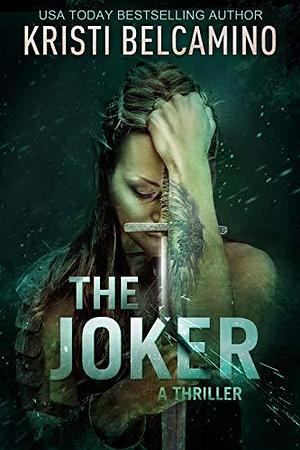 The Joker: A Thriller by Kristi Belcamino, Kristi Belcamino