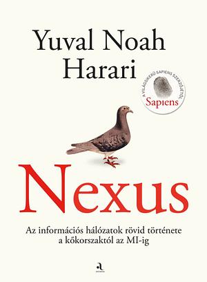 Nexus - Az információs hálózatok rövid története a kőkorszaktól az MI-ig by Yuval Noah Harari