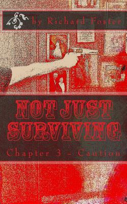 Not Just Surviving: Chapter 3 - Caution by Richard Foster