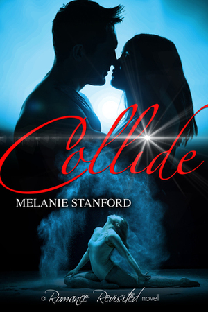 Collide by Melanie Stanford