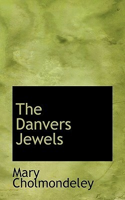 The Danvers Jewels by Mary Cholmondeley