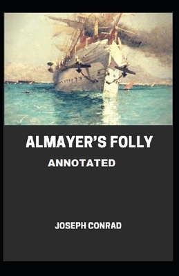 Almayer's Folly Annotated by Joseph Conrad