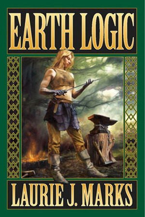 Earth Logic: Elemental Logic: Book 2 by Laurie J. Marks