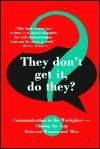 They Don't Get It, Do They?: Communication in the Workplace-Closing the Gap Between Women And... by Kathleen Kelley Reardon