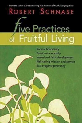 Five Practices of Fruitful Living by Robert Schnase