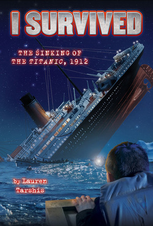 I Survived the Sinking of the Titanic, 1912 by Scott Dawson, Lauren Tarshis