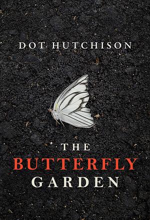 The Butterfly Garden by Dot Hutchison