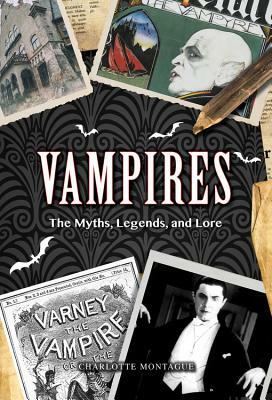 Vampires: From Dracula to Twilight - the Complete Guide to Vampire Mythology by Charlotte Montague