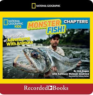 Monster Fish!: True Stories of Adventures with Animals by Kathleen Weidner Zoehfeld, Zeb Hogan