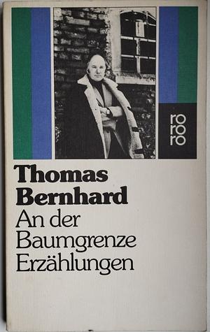 An der Baumgrenze. Erzählungen  by Thomas Bernard