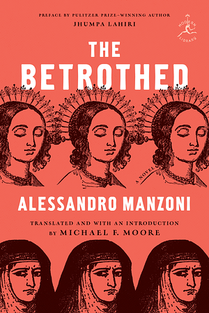 The Betrothed: A Seventeenth-Century Milanese Story Discovered and Rewritten by Alessandro Manzoni, Alessandro Manzoni, Michael Moore, Jhumpa Lahiri