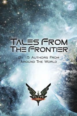 Elite: Tales From The Frontier by Darren Grey, Tim Gayda, Allen L. Farr
