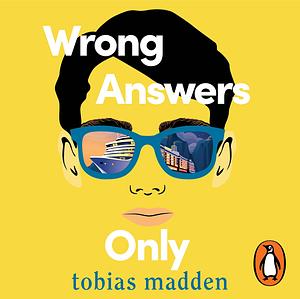Wrong Answers Only by Tobias Madden