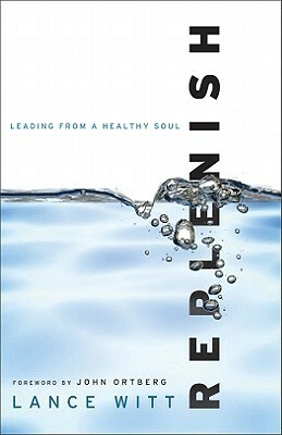 Replenish: Leading from a Healthy Soul by Lance Witt