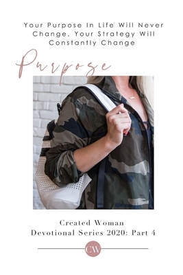 Purpose: Created Woman Devotional Series Part 4 by Heather Bise, Minerva Adame, Gena Anderson