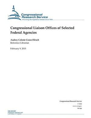 Congressional Liaison Offices of Selected Federal Agencies by Congressional Research Service