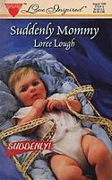 Suddenly Mommy by Loree Lough