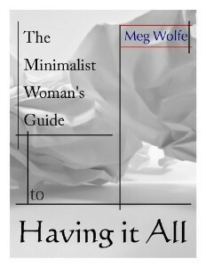 The Minimalist Woman's Guide to Having It All by Meg Wolfe, Steve Johnson