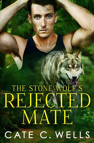 The Stone Wolf's Rejected Mate by Cate C. Wells
