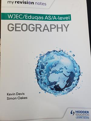 My Revision Notes: WJEC/Eduqas AS/A-level Geography by Kevin Davis