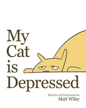 My Cat is Depressed by Matt Wiley